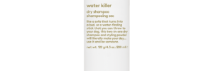 WATER KILLER sausas šampūnas